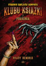 Poradnik zabójców wampirów klubu książki z południa - Grady Hendrix