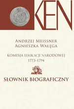 Komisja Edukacji Narodowej 1773-1794 Słownik biograficzny