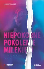 Niepokorne pokolenie milenium - Dominika Maciołek