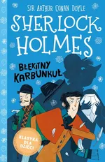 Klasyka dla dzieci Sherlock Holmes Tom 3 Błękitny karbunkuł - Doyle Arthur Conan
