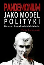 Pandemonium jako model polityki - Piotr Łukomski
