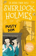 Klasyka dla dzieci Sherlock Holmes Tom 21 Pusty dom - Doyle Arthur Conan