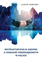 Restrukturyzacja sądowa a upadłość przedsiębiorstw w Polsce - Ulyana Zaremba