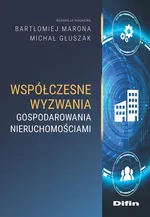 Współczesne wyzwania gospodarowania nieruchomościami - Głuszak Michał redakcja naukowa