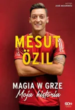 Mesut Ozil Magia w grze Moja historia - Mesut Ozil
