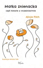Matka znienacka - Pilch Alicja