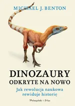 Dinozaury odkryte na nowo – wyd. Prószyński - Michael J. Benton