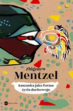 Kaszanka jako forma życia duchowego - Zbiegniew Mentzel