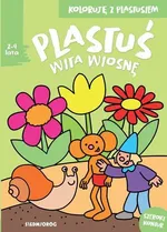 Plastuś wita wiosnę Koloruję z Plastusiem 2-4 lata - Mikołaj Michałowski