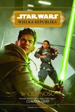 Star Wars Wielka Republika W ciemność - Claudia Gray
