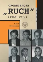 Organizacja „Ruch” (1965-1970) - Piotr Byszewski