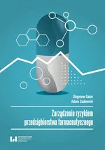 Zarządzanie ryzykiem przedsiębiorstwa farmaceutycznego - Zbigniew Galar