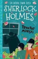 Klasyka dla dzieci Sherlock Holmes Tom 7 Traktat morski - Doyle Arthur Conan