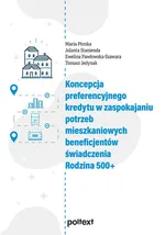 Koncepcja preferencyjnego kredytu w zaspokajaniu potrzeb mieszkaniowych beneficjentów świadczenia Rodzina 500+ - Tomasz Jedynak