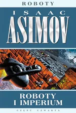 Roboty Część 4 Roboty i imperium - Isaac Asimov