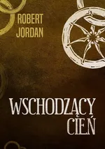 Wschodzący cień - Robert Jordan