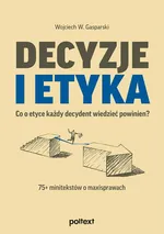 Decyzje i etyka - Gasparski Wojciech W.