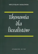 Ekonomia dla licealistów - Nasiłowski  Mieczysław
