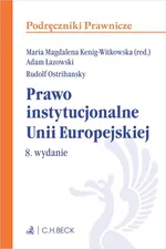 Prawo instytucjonalne Unii Europejskiej - Kenig-Witkowska Maria M.