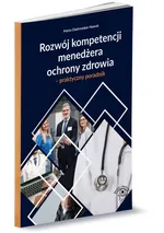 Rozwój kompetencji menedżera ochrony zdrowia - Marta Chalimoniuk-Nowak