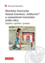 Niezależny Samorządny Związek Zawodowy „Solidarność” w województwie łomżyńskim (1980-1981) - Krzysztof Sychowicz