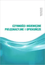 Czynności higieniczne, pielęgnacyjne i opiekuńcze - Iwona Pawluczuk