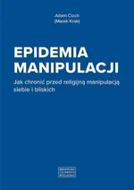 Epidemia manipulacji - Adam Cioch