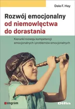 Rozwój emocjonalny od niemowlęctwa do dorastania - Hay Dale F.