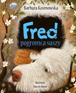 Fred pogromca suszy - Barbara Kosmowska