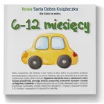 6-12 miesięcy Nowa Seria Dobra Książeczka - Agnieszka Starok