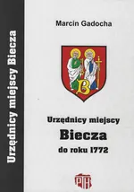 Urzędnicy miejscy Biecza do roku 1772 - Marcin Gadocha
