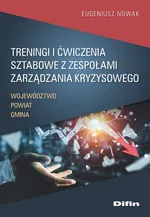 Treningi i ćwiczenia sztabowe z zespołami zarządzania kryzysowego - Eugeniusz Nowak