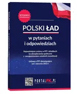 Polski Ład w pytaniach i odpowiedziach Najważniejsze zmiany w PIT i składkach na ubezpieczenia społeczne - Antoni Kolek