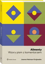 Alimenty Wzory pism z komentarzem - Joanna Hetman-Krajewska