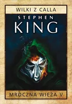 Mroczna Wieża 5 Wilki z Calla - Stephen King