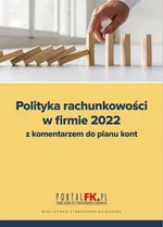 Polityka rachunkowości w firmie 2022 - Katarzyna Trzpioła