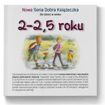 2-2,5 roku Nowa Seria Dobra Książeczka - Agnieszka Starok