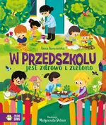 W przedszkolu jest zdrowo i zielono - Anna Korycińska