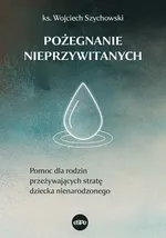 Pożegnanie nieprzywitanych - Wojciech Szychowski