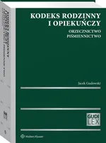 Kodeks rodzinny i opiekuńczy Orzecznictwo Piśmiennictwo - Jacek Gudowski