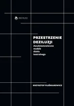 Przestrzenie deziluzji - Krzysztof Pleśniarowicz