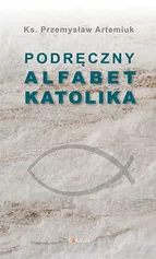 Podręczny alfabet katolika - Przemysław Artemiuk