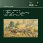 O pięknej Wandzie i Krzywoustym Bolesławie - Stanisław Rosik