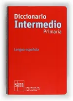 Diccionario Intermedio Primaria. Lengua espanola ed. - Fernandez Juan Antonio