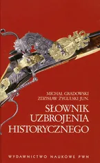 Słownik uzbrojenia historycznego - Outlet - Michał Gradowski