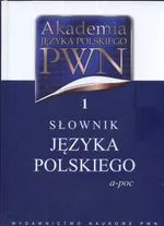 Akademia Języka Polskiego PWN 1 Słownik Języka Polskiego a-poc - Outlet - Lidia Drabik