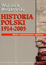 Historia Polski 1914-2005 - Wojciech Roszkowski