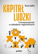 Kapitał ludzki i innowacyjność w układach regionalnych - Maciej Jagódka