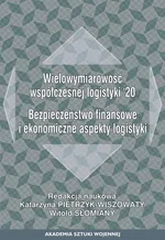 Wielowymiarowość współczesnej logistyki120. Bezpieczeństwo finansowe i ekonomiczne aspekty logistyki