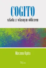 Cogito – szkoła z własnym obliczem - Marzena Kędra